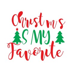 Christmas is my favorite T-Shirt Design.