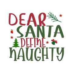Fototapeta premium Dear Santa define Naughty T-Shirt Design.