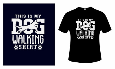 this is my dog walking shirt design