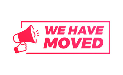 We Have Moved Megaphone Marketing Advert Label