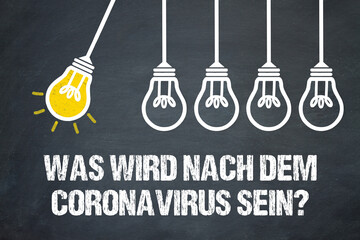 Was wird nach dem Coronavirus sein?
