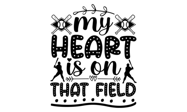 My Heart Is On That Field SVG, Baseball Png, Baseball Svg Bundle, Baseball Flag Svg, Softball Svg, Baseball Shirt Svg, Baseball Bat Svg, Baseball Mom Svg, Baseball Dad Svg