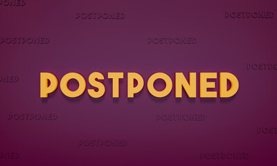 Postponed - 3D banner in purple with orange text and the same word smaller in purple around the main text. 3D illustration 