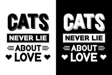 Cats never lie about love, cat t-shirt design