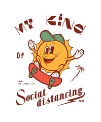 My kind of social distancing. Sun character skateboarding vintage typography t-shirt print.