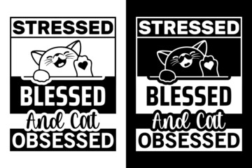 stressed blessed and cat obsessed, cat t-shirt design
