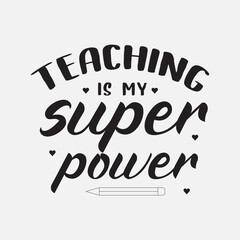 teaching is my superpower lettering, teachers day quotes for sign, greeting card, t shirt and much more
