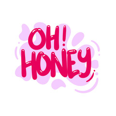 oh honey darling love quote text typography design graphic vector illustration