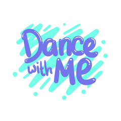 dance with me quote text typography design graphic vector illustration