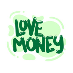 Obraz na płótnie Canvas love money quote text typography design graphic vector illustration