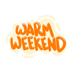 warm weekend quote text typography design graphic vector illustration