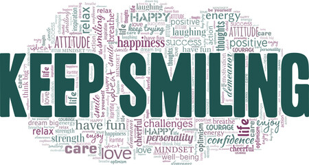 Fototapeta premium Keep Smiling motivational vector illustration word cloud isolated on white background.