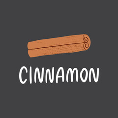 Cinnamon stick with lettering. Flat hand drawn scent spice for desserts and food isolated on dark background.
