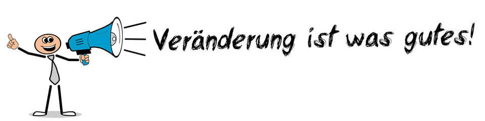 Naklejka premium Veränderung ist was gutes! 