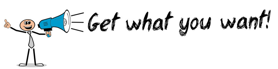 Fototapeta premium Get what you want! 