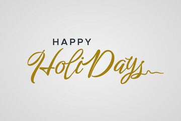 Happy Holidays Card. Black and Gold Text Lettering Calligraphy isolated on Gray background. Flat Vector Design Template Element for Greeting Cards.