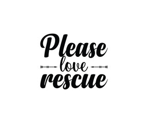 Please love rescue t-shirt design