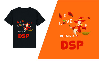 I love being a DSP Halloween t-shirt design