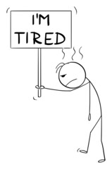 Frustrated or Sad Person Walking with I'm Tired Sign, Vector Cartoon Stick Figure Illustration