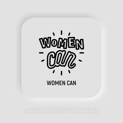 Quote: Women can. Sticker in thin line icon style. Modern vector illustration.