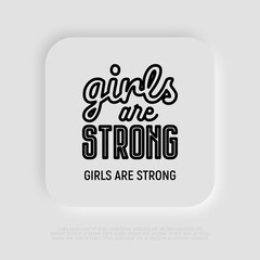 Quote: Girls are strong. Sticker in thin line icon style. Modern vector illustration.