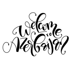 Welcome to Azerbaijan, black vector illustration with lettering isolated on white background