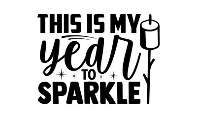 This is my year to sparkle- Christmas t-shirt design, Christmas SVG, Christmas cut file and quotes, Christmas Cut Files for Cutting Machines like Cricut and Silhouette, card, flyer, EPS 10