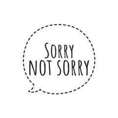 ''Sorry not sorry'' Quote Illustration