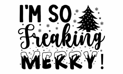 I'm so freaking merry!, Text calligraphy inscription card design,  Winter holidays related typographic quote, Vector vintage illustration, vector lettering at green Christmas tree