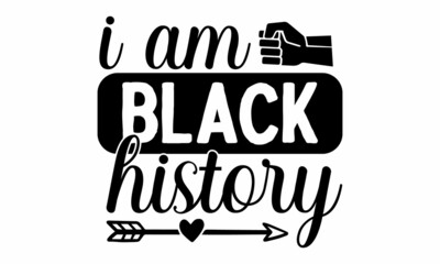 I am black history, Calligraphy fun queen design to print on tee, shirt, hoody, poster banner sticker, card,  Simple vector illustration