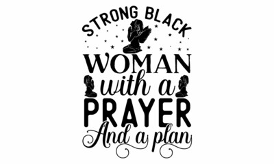 Naklejka premium Strong black woman with a prayer and a plan, ypography Quote for Woman for Poster, Isolated phrase on white background, Ink illustration, Modern vector brush calligraphy