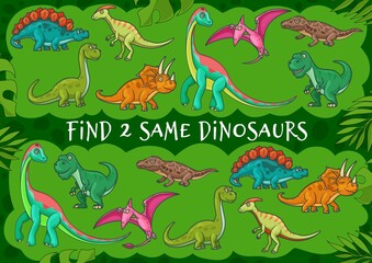 Cartoon dinosaurs, find two same dino, kids riddle game or tabletop puzzle, vector. Find same dinosaur board game with Jurassic T-rex tyrannosaurus, funny cute dragon brontosaurus and pterodactyl