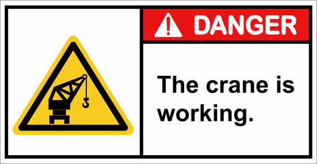 Be careful, the crane is working.,Danger sign.