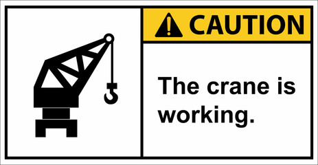 Be careful, the crane is working.,Caution sign.