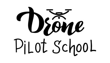 Drone Pilot School - vector hand draw lettering. A logo for your club, school, or drone piloting course, training a drone operator for aerial photography. Signboard, logo, emblem for your project