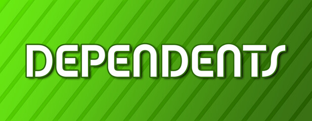 Dependents - text written on green background with abstract lines