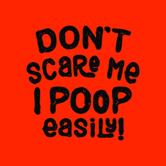 Don't scare me I poop easily, Funny Halloween Costume Party Orange Tee Shirt design