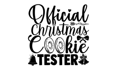 Official christmas cookie tester- Christmas t-shirt design, Christmas SVG, Christmas cut file and quotes, Christmas Cut Files for Cutting Machines like Cricut and Silhouette, card, flyer, EPS 10