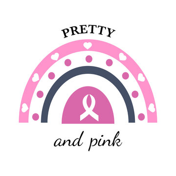 Pretty and Pink. Breast Cancer Awareness Quote. Trendy vector rainbow with inscription. Disease prevention concept for october campaign.