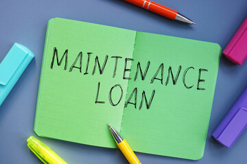 Business concept meaning Maintenance Loan with inscription on the piece of paper.