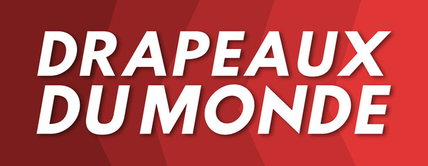 Drapeaux Du Monde - text written on red background