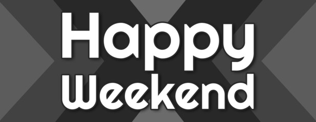 Happy Weekend - text written on striped black background