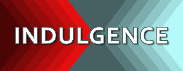 Indulgence - text written on cyan and red background