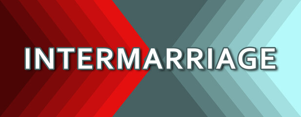 Intermarriage - text written on cyan and red background