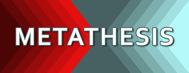 Metathesis - text written on cyan and red background