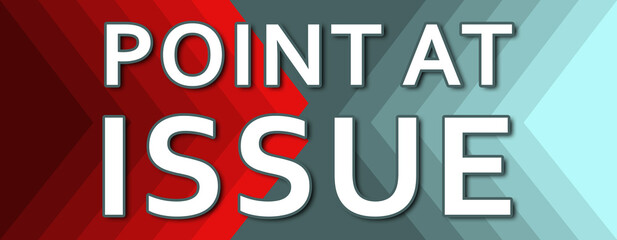 Point At Issue - text written on cyan and red background