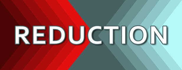Reduction - text written on cyan and red background