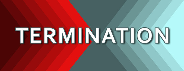 Termination - text written on cyan and red background