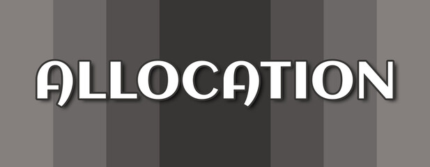 Allocation - text written on grey striped background