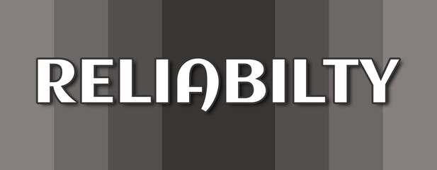 Reliabilty - text written on grey striped background